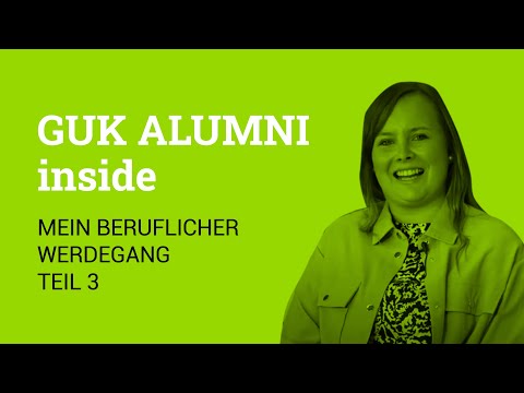 GuK ALUMNI inside - mein beruflicher Werdegang Teil 3