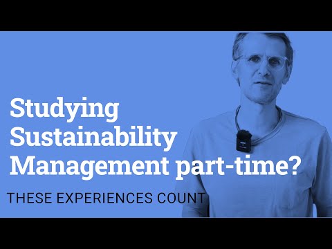 Studying Sustainability Management part-time? These experiences count!