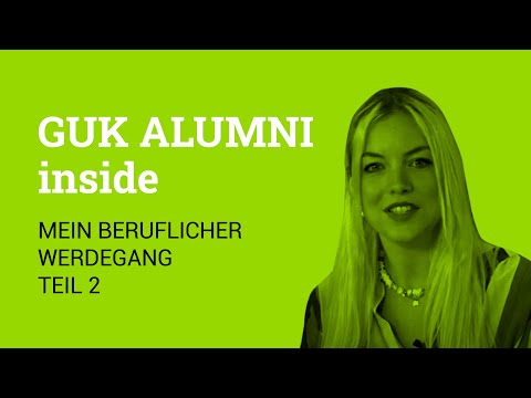 GuK ALUMNI inside - mein beruflicher Werdegang Teil 2