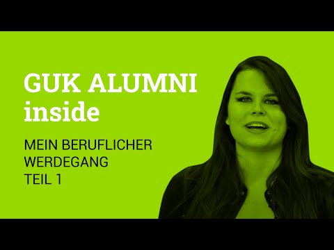 Guk ALUMNI inside - mein beruflicher Werdegang Teil 1